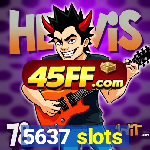 5637 slots